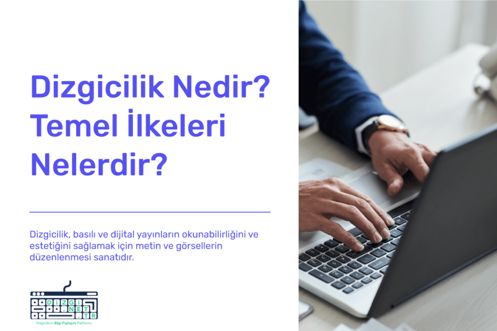Dizgicilik Nedir? Temel İlkeleri Nelerdir?