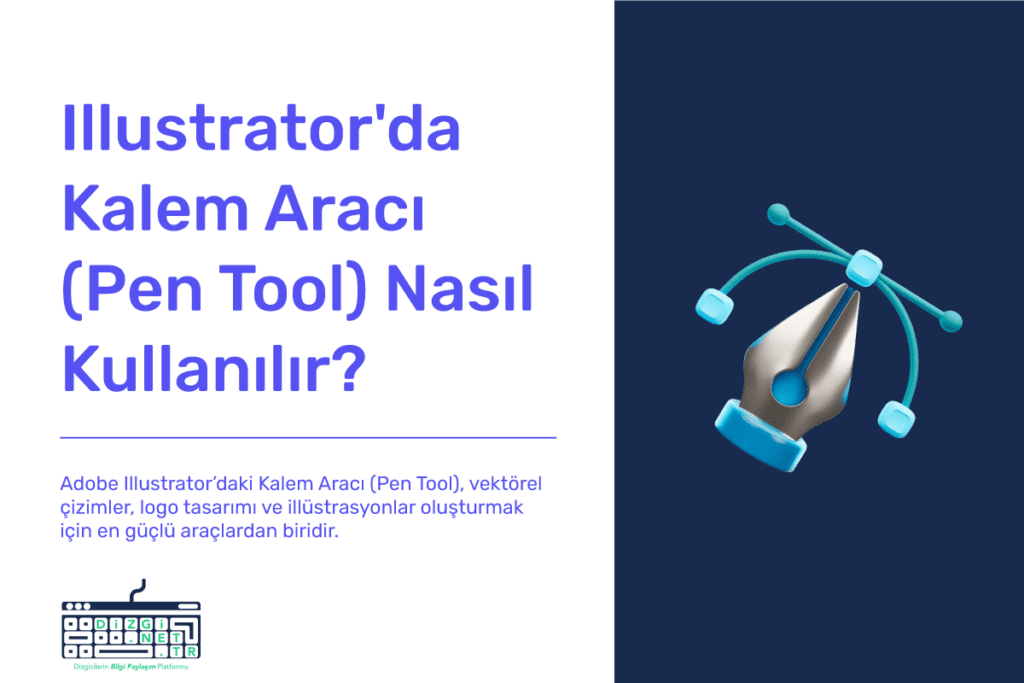 Illustrator’da Kalem Aracı (Pen Tool) Nasıl Kullanılır?