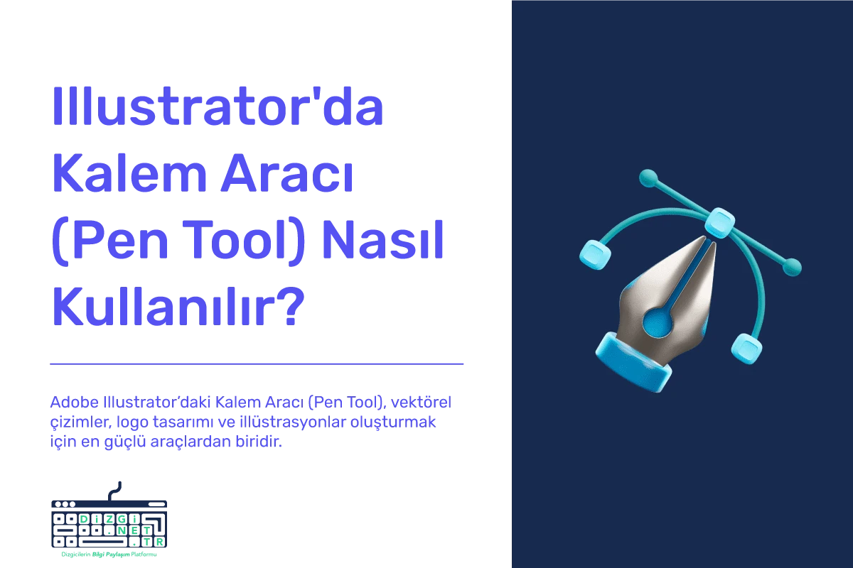 Illustrator'da Kalem Aracı (Pen Tool) Nasıl Kullanılır?